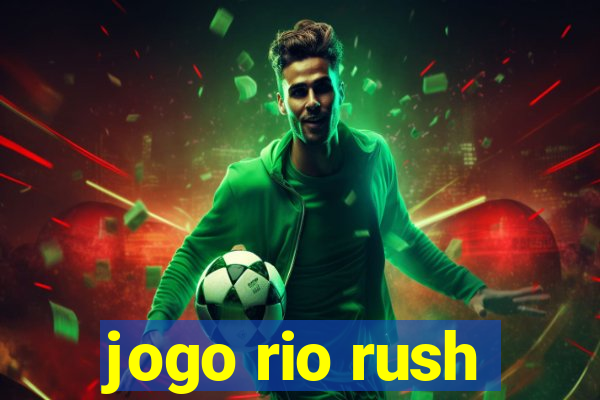 jogo rio rush